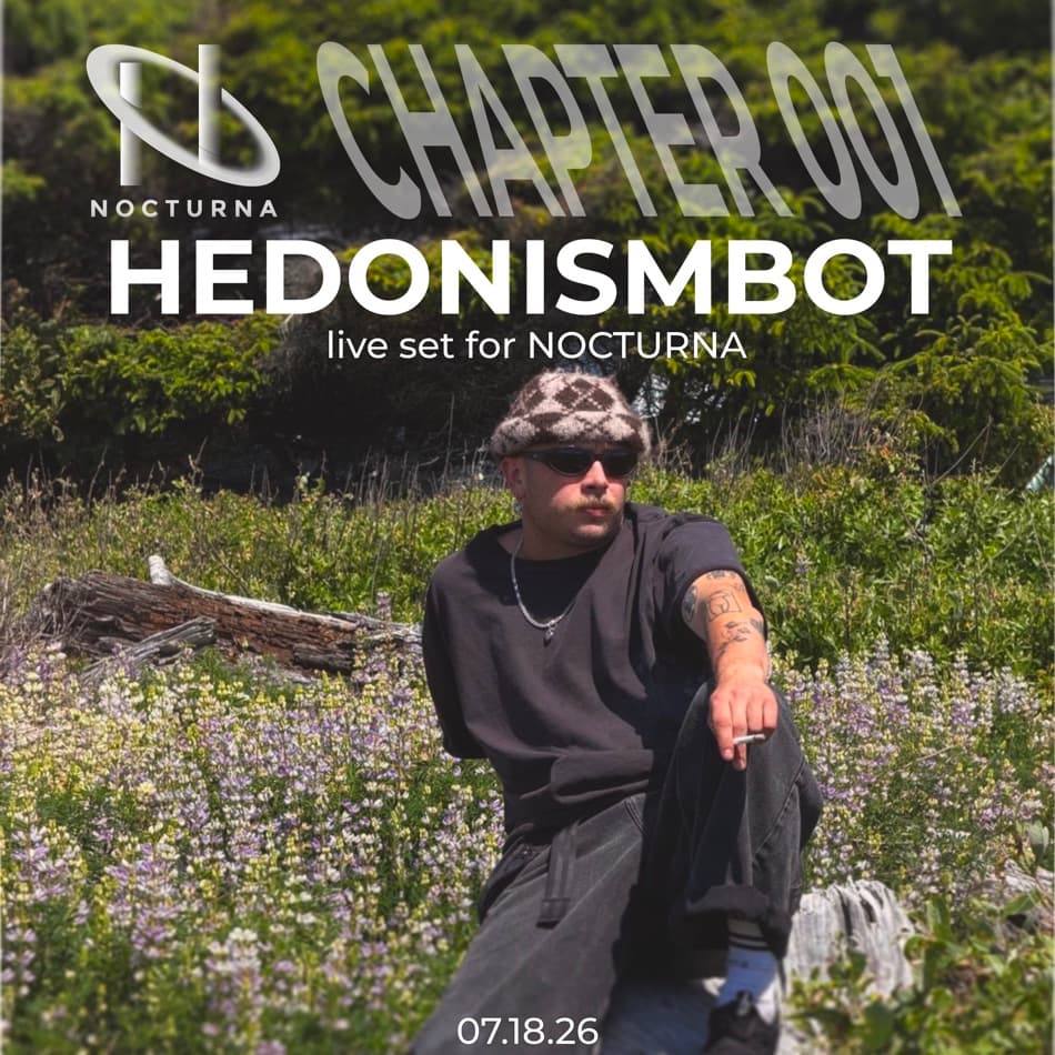 Hedonismbot × NOCTURNA SoundCloud cover, layout study 8 — logo and tagline top-right, name and date stacked lower-left